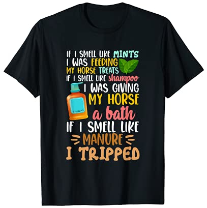 If I Smell Like Shampoo, I Was Giving My Horse A Bath T-Shirt