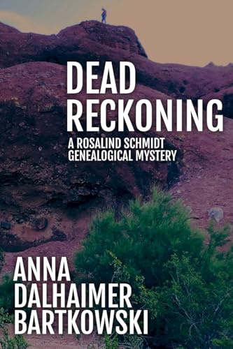 Dead Reckoning, A Rosalind Schmidt Genealogical Mystery
