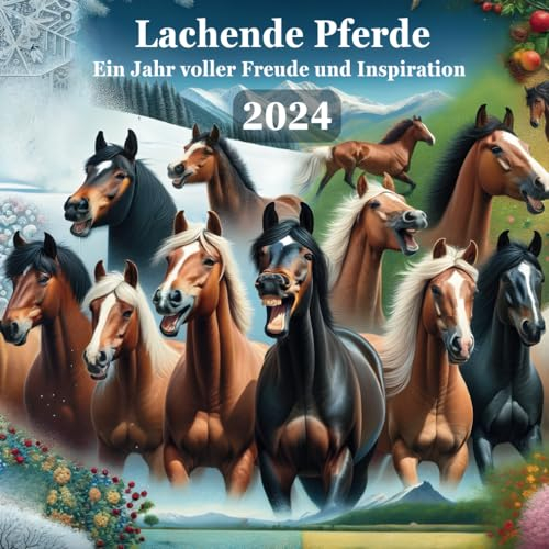 Lachende Pferde: Ein Jahr voller Freude und Inspiration | Kalender 2024 für jeden Pferde Liebhaber, zum Geburtstag oder Weihnachten - inkl. Sprüche