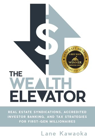 The Wealth Elevator: Real Estate Syndications, Accredited Investor Banking, and Tax Strategies for First-Gen Millionaires