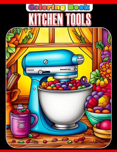 Kitchen Tools Coloring Book: Fun And Easy Coloring Pages For Kids To Relax & Unwind
