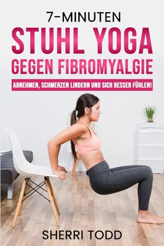 7-Minuten Stuhl Yoga Gegen Fibromalgie: Abnehmen, Schmerzen Lindern und Sich Besser Fuhlen!