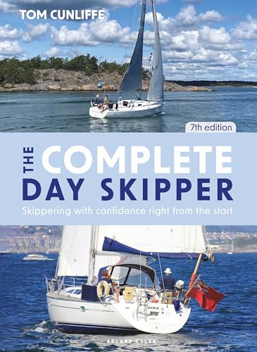 The Complete Day Skipper: Skippering with Confidence Right from the Start