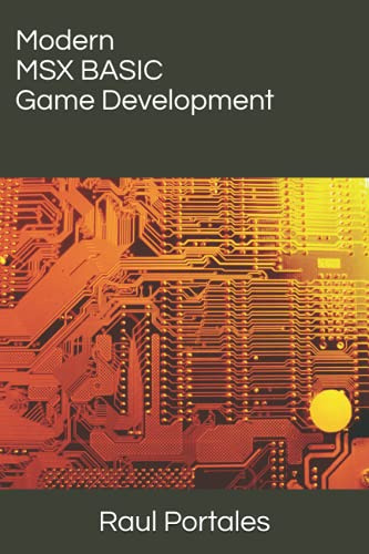 Modern MSX BASIC Game Development: Build retro games in MSX BASIC using modern tools