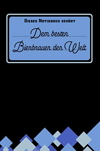 Dieses Notizbuch gehört dem besten Bierbrauer der Welt: blanko Notizbuch | Journal | To Do Liste für Bierbrauer und Bierbrauerinnen - über 100 ... Notizen - Tolle Geschenkidee als Dankeschön
