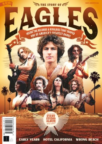 Story of The Eagles: Inside the Records & Rivalries that Shaped one of America's Greatest Bands