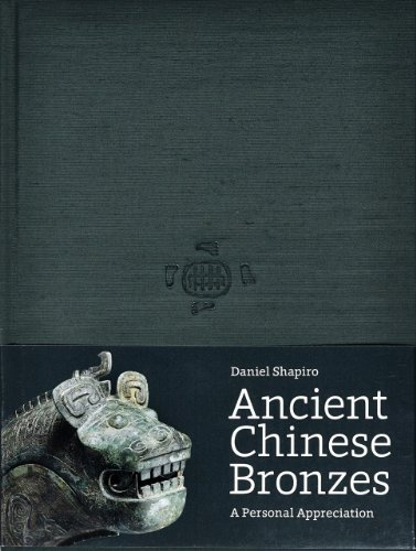 Ancient Chinese Bronzes: A Personal Appreciation