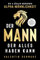 Der Mann, der alles haben kann – Die 4 Säulen moderner Alpha-Männlichkeit: Mehr Geld, Erfolg und glückliche Beziehungen durch Charakterstärke, Selbstbewusstsein und die Kunst positiver Routinen