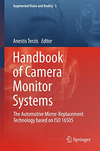 Handbook of Camera Monitor Systems: The Automotive Mirror-Replacement Technology based on ISO 16505: 5 (Augmented Vision and Reality, 5)
