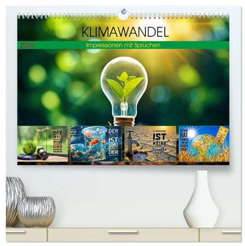KLIMAWANDEL - Impressionen mit Sprüchen (hochwertiger Premium Wandkalender 2026 DIN A2 quer), Kunstdruck in Hochglanz: Handeln wir jetzt, um unsere Zukunft zu sichern (CALVENDO Natur)