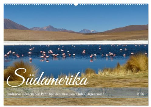 Entdecke Südamerika: Monat für Monat (Wandkalender 2026 DIN A2 quer), CALVENDO Monatskalender: Vielfalt und Schönheit Südamerikas (CALVENDO Natur)