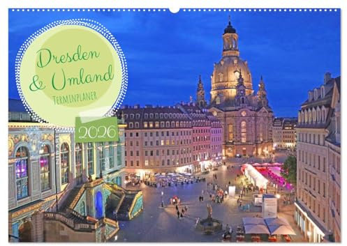 Dresden Terminplaner (Wandkalender 2026 DIN A2 quer), CALVENDO Monatskalender: Eindrücke von Dresden und dem Umland (CALVENDO Orte)