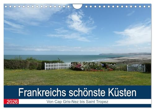 Frankreichs schönste Küsten (Wandkalender 2026 DIN A4 quer), CALVENDO Monatskalender: Frankreich Rundreise - traumhafte Küsten (CALVENDO Orte)