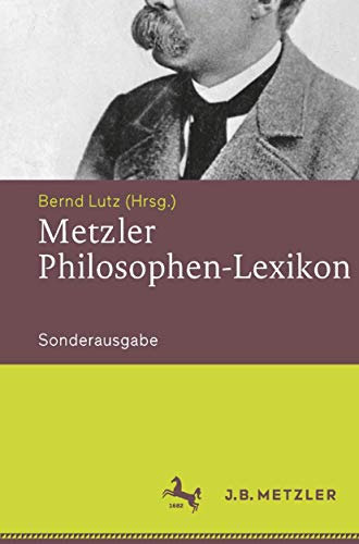 Metzler Philosophen-Lexikon: Von den Vorsokratikern bis zu den Neuen Philosophen