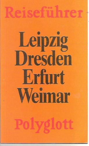 Leipzig, Dresden, Erfurt, Weimar. Polyglott Reiseführer.