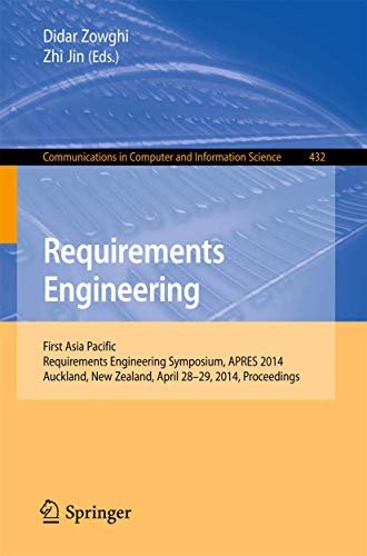 Requirements Engineering: First Asia Pacific Requirements Engineering Symposium, APRES 2014, Auckland, New Zealand, April 28-29, 2014, Proceedings ... Computer and Information Science, Band 432)