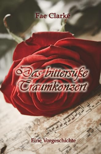 Das bittersüße Traumkonzert: Die Vorgeschichte (Die Lilith-Chronik)