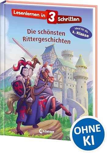 Lesenlernen in 3 Schritten - Die schönsten Rittergeschichten: Ideal für die 1. Klasse - Einfache Geschichten mit großer Fibelschrift und Silbenfärbung - Zum ersten Selberlesen für Kinder ab 5 Jahren