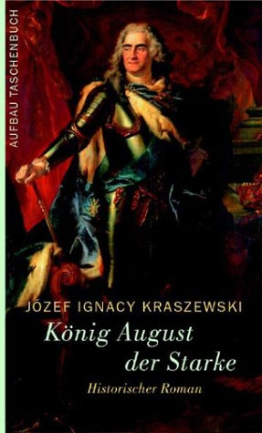 König August der Starke: Historischer Roman