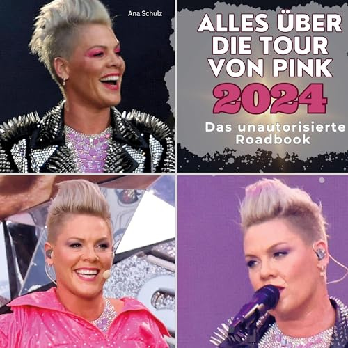 Alles über die Tour von Pink 2024: Das unautorisierte Roadbook