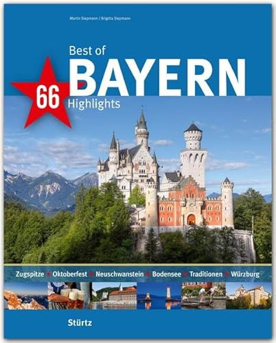 Best of Bayern - 66 Highlights: Ein Bildband mit über 235 Bildern auf 140 Seiten - STÜRTZ Verlag (Best of - 66 Highlights)