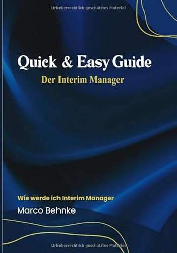 Quick & Easy Guide Der Interim Manager: Wie werde ich Interim Manager