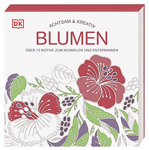 Achtsam & Kreativ. Blumen: Über 70 Motive zum Ausmalen und Entspannen