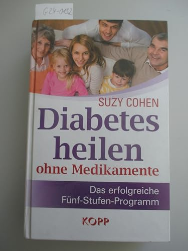 Diabetes heilen ohne Medikamente: Das erfolgreiche Fünf-Stufen-Programm
