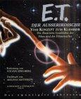 E.T. Der Außerirdische. Vom Konzept zum Klassiker - Die illustrierte Geschichte des Films und der Filmemacher