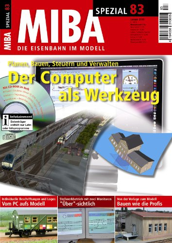 MIBA Spezial 83 - Der Computer als Werkzeug - Planen, Bauen, Steuern und Verwalten