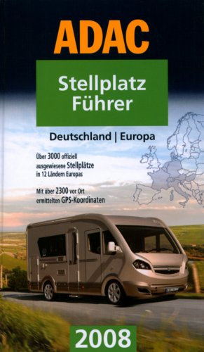 ADAC Stellplatzführer 08: Deutschland, Belgien, Dänemark, Frankreich, Italien, Liechtenstein, Luxemburg, Niederlande, Österreich, Schweiz, Slowenien, ... GPS-Koordinaten (ADAC Campingführer)