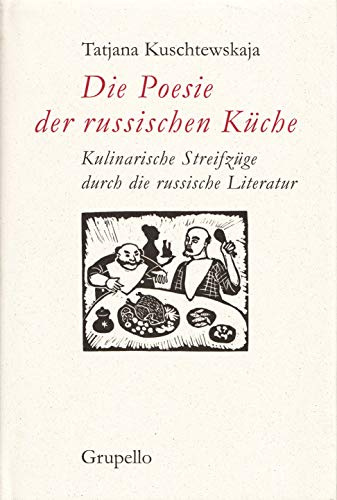 Die Poesie der russischen Küche: Eine kulinarische Reise durch die russische Literatur: Kulinarische Streifzüge durch die russische Literatur. Mit zahlr. Rezepten
