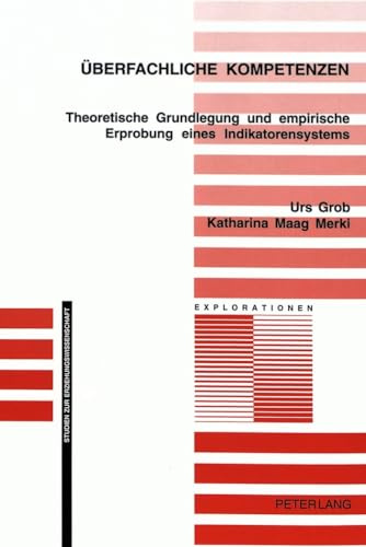 Überfachliche Kompetenzen: Theoretische Grundlegung und empirische Erprobung eines Indikatorensystems (Explorationen, Band 31)