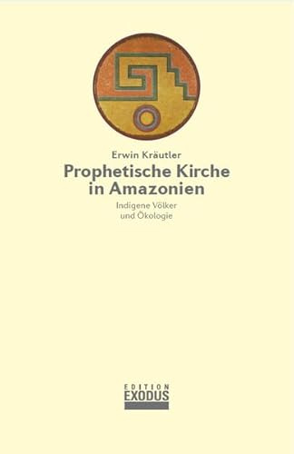 Prophetische Kirche in Amazonien: Indigene Völker und Ökologie
