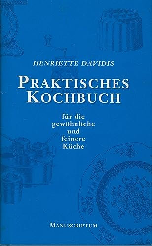 Praktisches Kochbuch für die gewöhnliche und feinere Küche