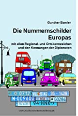 Die Nummernschilder Europas: mit allen Regional- und Ortskennzeichen und den Kennungen der Diplomaten