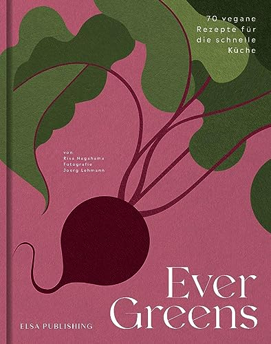 Evergreens: 70 vegane Rezepte für die schnelle Küche
