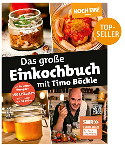 Koch ein! Das große Einkochbuch mit Timo Böckle. Plus 150 liebevoll gestaltete Sticker für Gläser und Gefäße: Das Standardwerk rund ums Thema Einkochen mit dem bekannten TV-Profikoch
