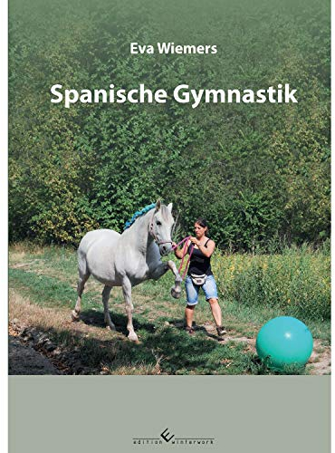 Pferdegymnastik mit Eva Wiemers Band 4 Spanische Gymnastik