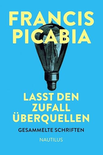 Lasst den Zufall überquellen: Gesammelte Schriften