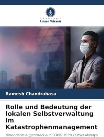 Rolle und Bedeutung der lokalen Selbstverwaltung im Katastrophenmanagement: Besonderes Augenmerk auf COVID-19 im Distrikt Mandya