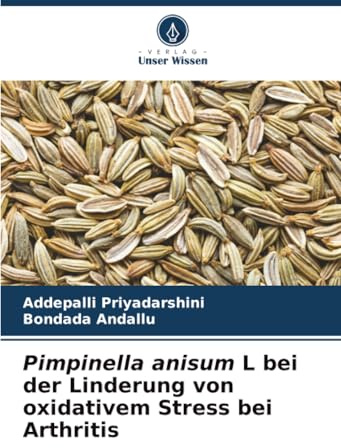 Pimpinella anisum L bei der Linderung von oxidativem Stress bei Arthritis