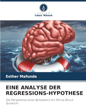 EINE ANALYSE DER REGRESSIONS-HYPOTHESE: Die Perspektive eines Aphasikers mit Shona Broca-Syndrom
