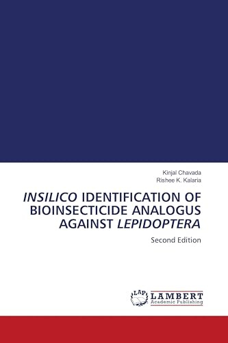INSILICO IDENTIFICATION OF BIOINSECTICIDE ANALOGUS AGAINST LEPIDOPTERA: Second Edition