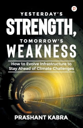 Yesterday's Strength, Tomorrow's Weakness: How to Evolve Infrastructure to Stay Ahead of Climate Challenges