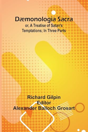 D monologia Sacra; Or, A Treatise Of Satan'S Temptations; In Three Parts