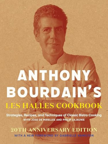 Anthony Bourdain's Les Halles Cookbook: Strategies, Recipes, and Techniques of Classic Bistro Cooking (English Edition)