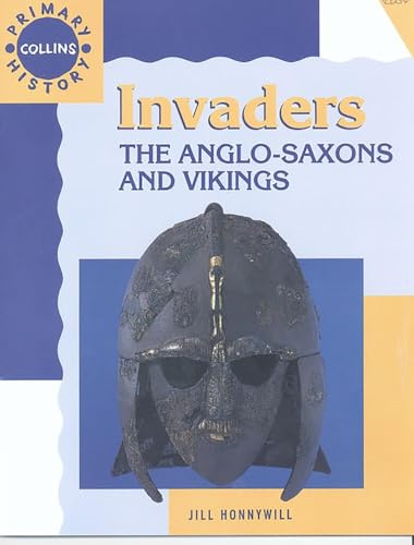 Invaders: The Anglo-Saxons and Vikings (Collins Primary History)