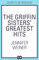 The Griffin Sisters' Greatest Hits: A heart-warming nostalgic beach read, new for 2025 and perfect for fans of Daisy Jones and the Six!