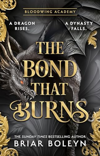 The Bond that Burns: MUST-READ for 2026 dark academia, enemies-to-lovers fantasy romance, with dragons and vampires, from the Sunday Times bestseller!: Book 2 (Bloodwing Academy)